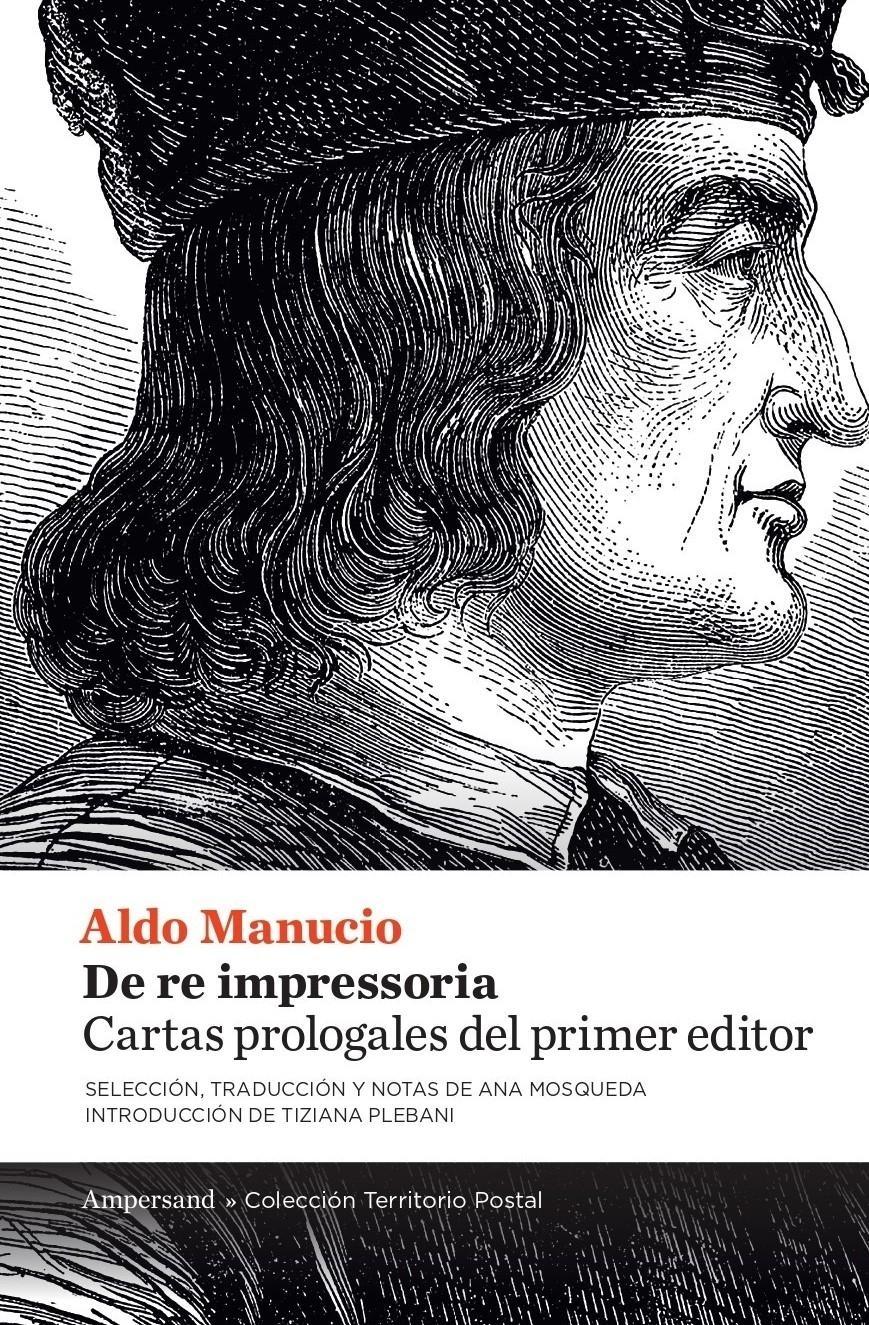 DE RE IMPRESSORIA. "CARTAS PROLOGALES DEL PRIMER EDITOR". 