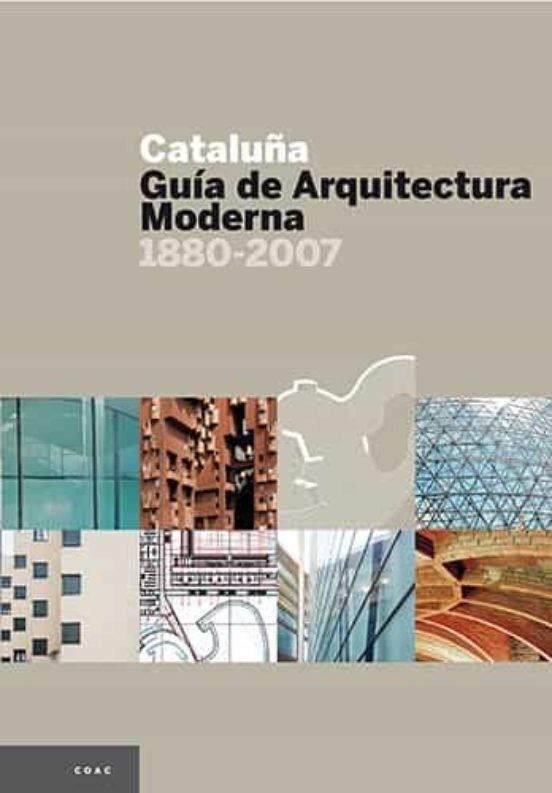 CATALUÑA. GUÍA DE ARQUITECTURA MODERNA 1880-2007