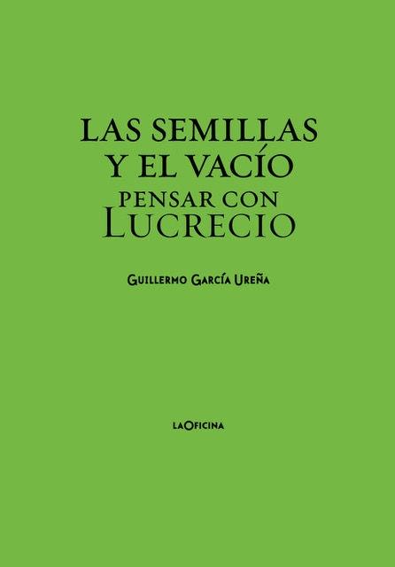 SEMILLAS Y EL VACIO, LAS "PENSAR CON LUCRECIO". 