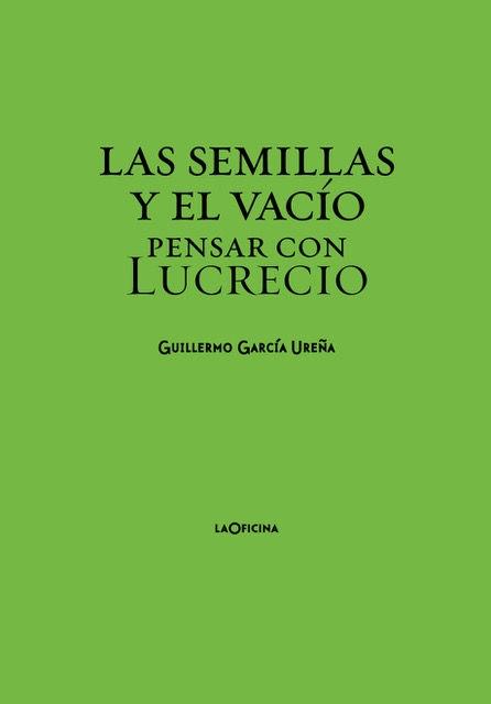 SEMILLAS Y EL VACIO, LAS "PENSAR CON LUCRECIO"
