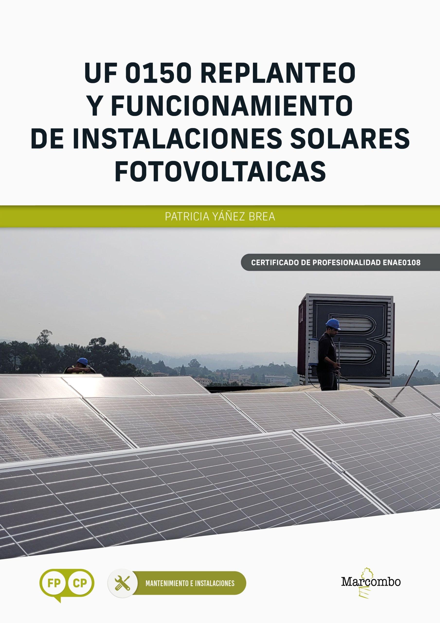 UF 0150 REPLANTEO Y FUNCIONAMIENTO DE INSTALACIONES SOLARES FOTOVOLTAICAS. 