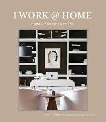 I WORK AT HOME "HOME OFFICES FOR A NEW ERA". 