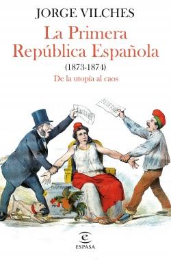 PRIMERA REPUBLICA ESPAÑOLA (1873-1874), LA "DE LA UTOPIA AL CAOS"