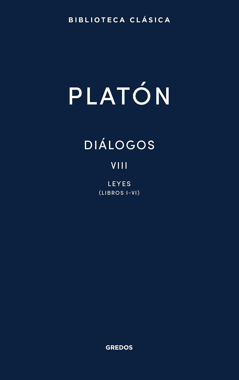 DIALOGOS VIII. LEYES (LIBROS I-VI). 