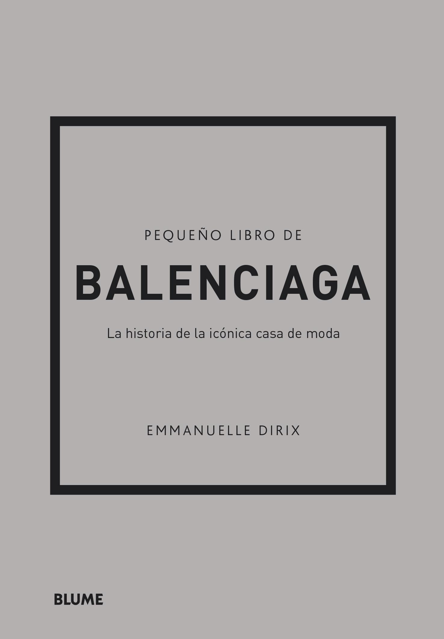 PEQUEÑO LIBRO DE BALENCIAGA. "LA HISTORIA DE LA ICÓNICA CASA DE MODA."