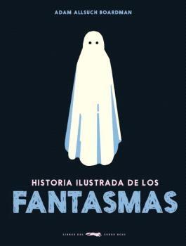 HISTORIA ILUSTRADA DE LOS FANTASMAS