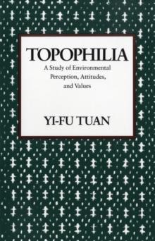 TOPOPHILIA : A STUDY OF ENVIRONMENTAL PERCEPTION,   ATTITUDES, AND VALUES