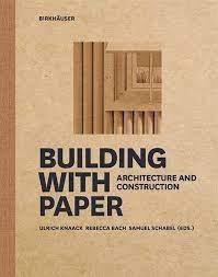 BUILDING WITH PAPER. ARCHITECTURE ANS CONSTRUCTION. 