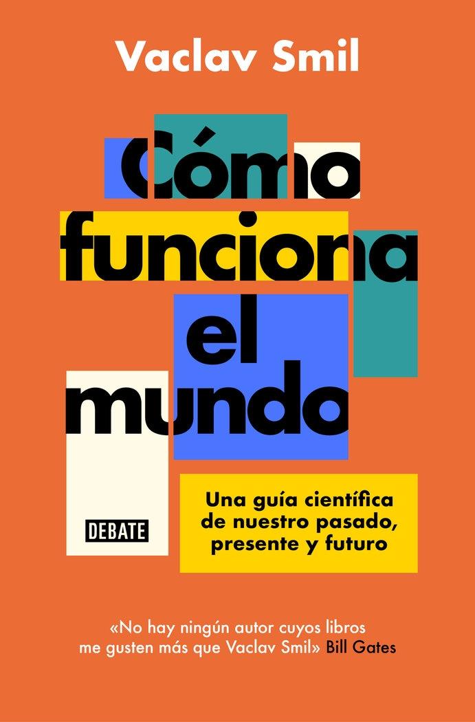 CÓMO FUNCIONA EL MUNDO. "UNA GUÍA CIENTÍFICA DE NUESTRO PASADO,PRESENTE Y FUTURO.". 