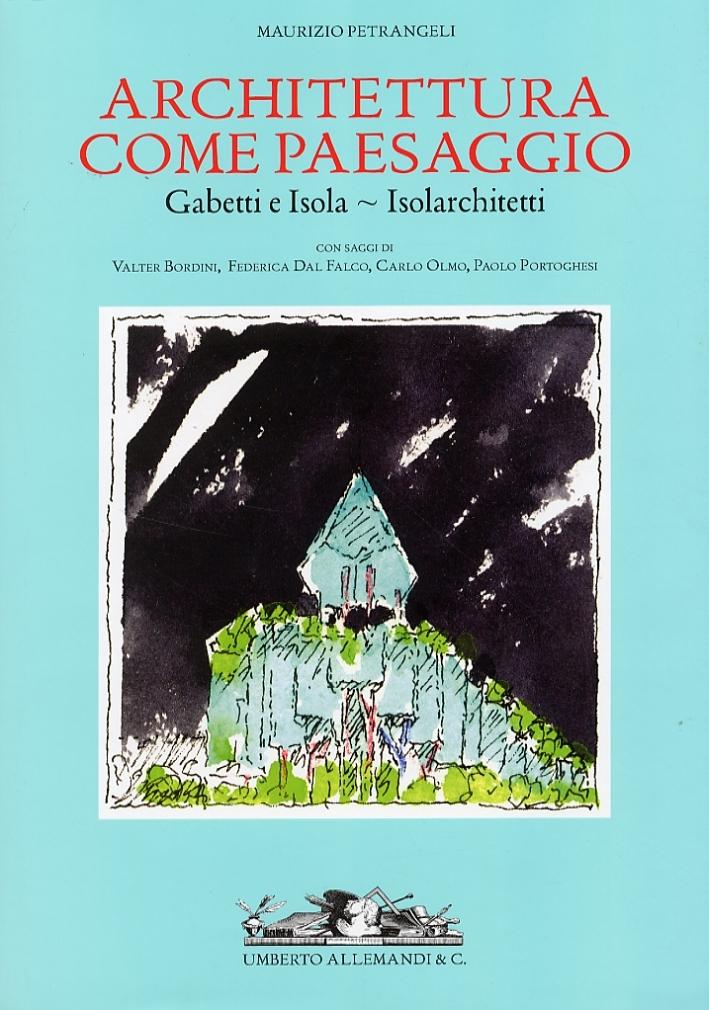 GABETTI E ISOLA: ARCHITETTURA COME PAESAGGIO. GABETTI E ISOLA. ISOLARCHITETTI