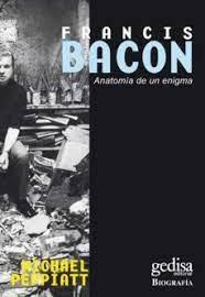 BACON: FRANCIS BACON. ANATOMIA DE UN ENIGMA