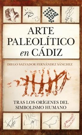 ARTE PALEOLÍTICO EN CÁDIZ "TRAS LOS ORÍGENES DEL SIMBOLISMO HUMANO". 