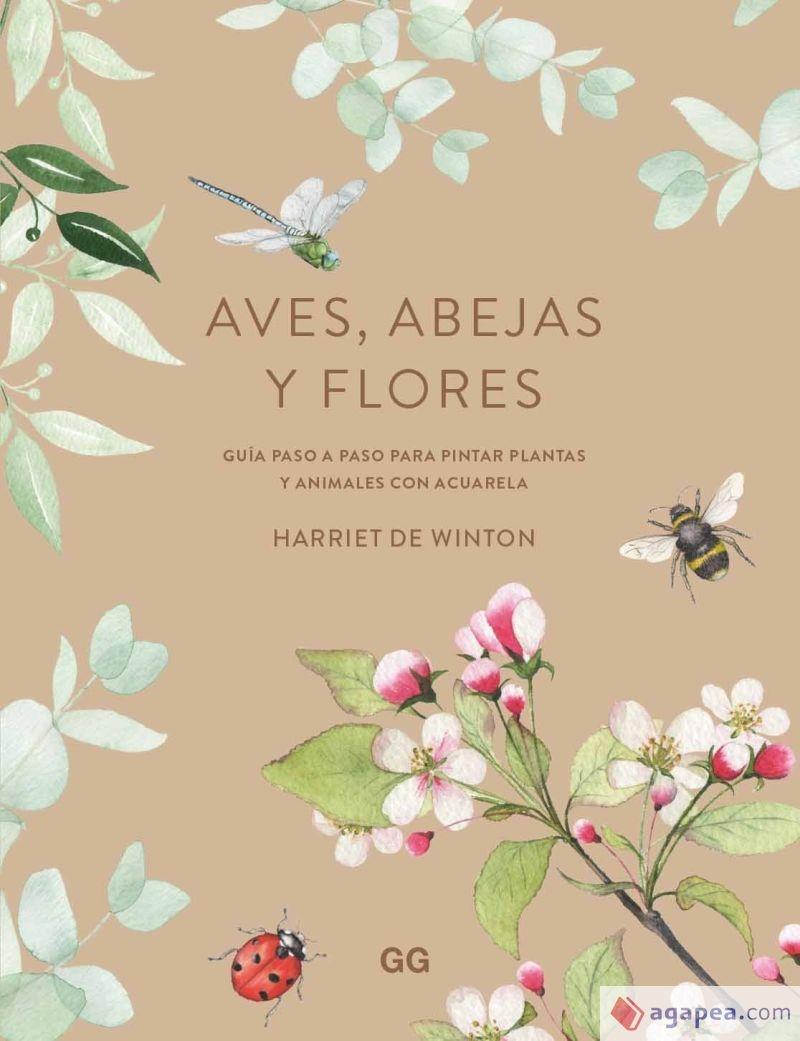 AVES ABEJAS Y FLORES "GUÍA PASO A PASO PARA PINTR PLANTAS Y ANIMALES CON ACUARELA". 