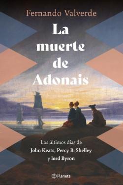 MUERTE DE ADONAIS., LA "LOS ULTIMOS DÍAS DE JOHN KEATS, PERCY B.SHELLEY Y LORD BYRON".