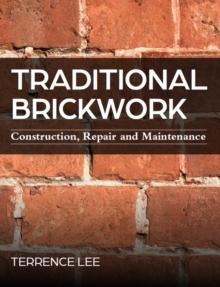 TRADITIONAL BRICKWORK "CONSTRUCTION, REPAIR AND MAINTENANCE". 