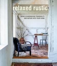 RELAXED RUSTIC "BRING SCANDINAVIAN TRANQUILITY AND NATURE INTO YOUR HOME". 