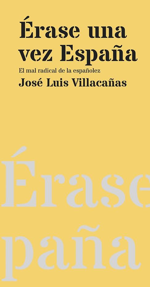 ERASE UNA VEZ ESPAÑA "EL MAL RADICAL DE LA ESPAÑOLEZ"