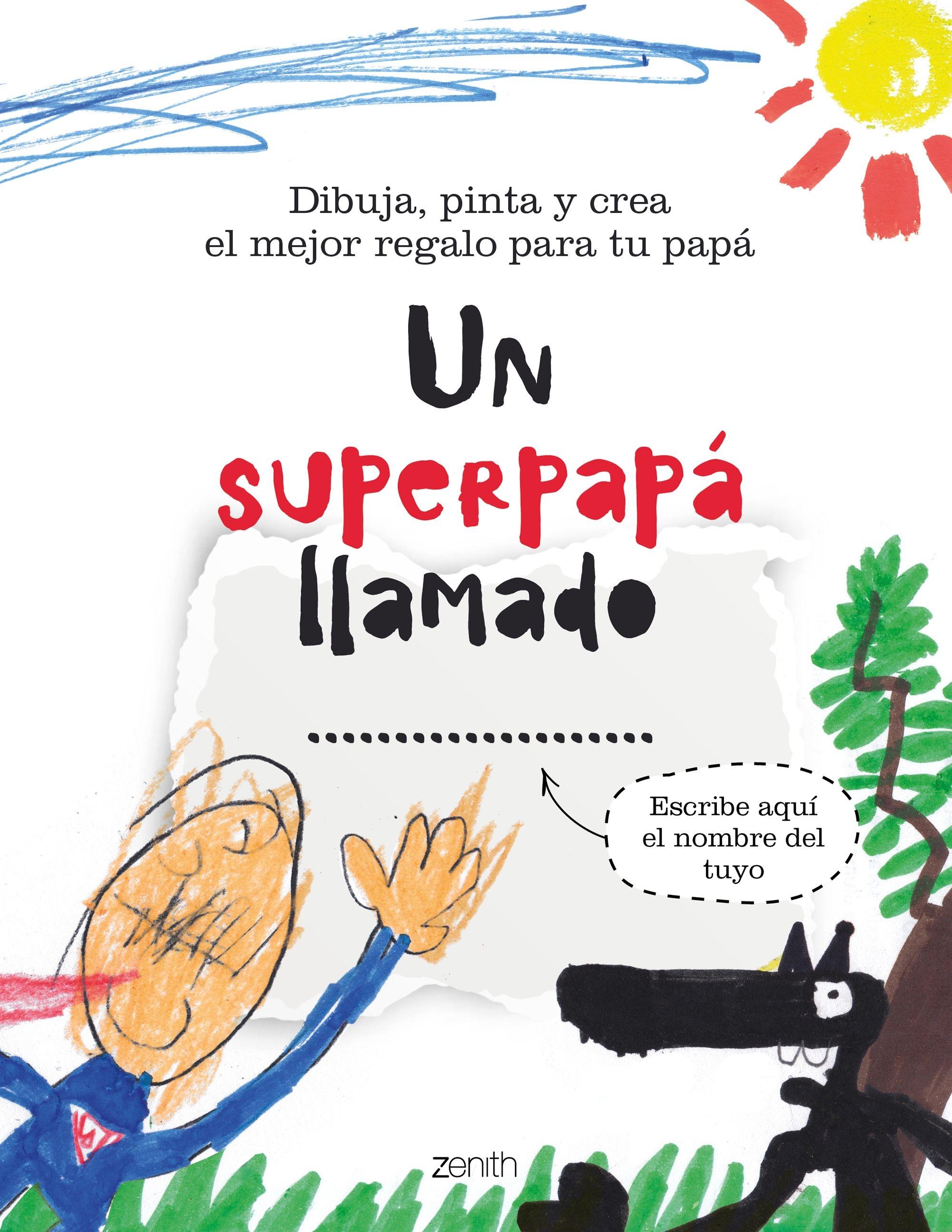 SUPERPAPA LLAMADO..., UN "DIBUJA, PINTA Y CREA EL MEJOR REGALO PARA TU PAPÁ"