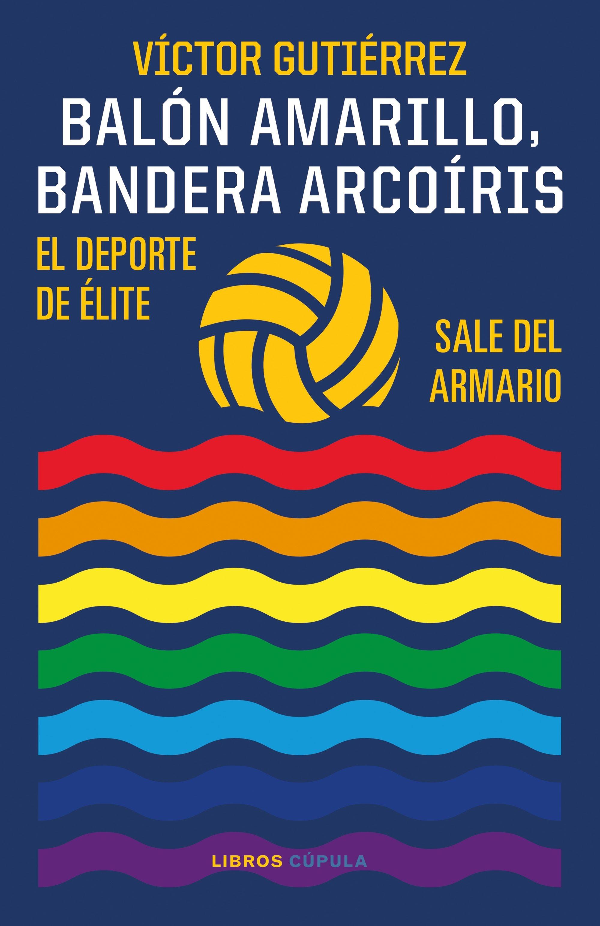 BALÓN AMARILLO, BANDERA ARCOÍRIS "EL DEPORTE DE ÉLITE SALE DEL ARMARIO". 