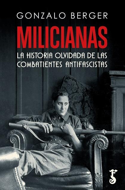 MILICIANAS "LAS HISTORIA OLVIDADA DE LAS COMBATIENTES ANTIFASCISTAS"