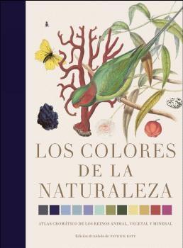 COLORES DE LA NATURALEZA, LOS "ATLAS CROMATICO DE LOS REINOS ANIMAL, VEGETAL Y MINERAL."