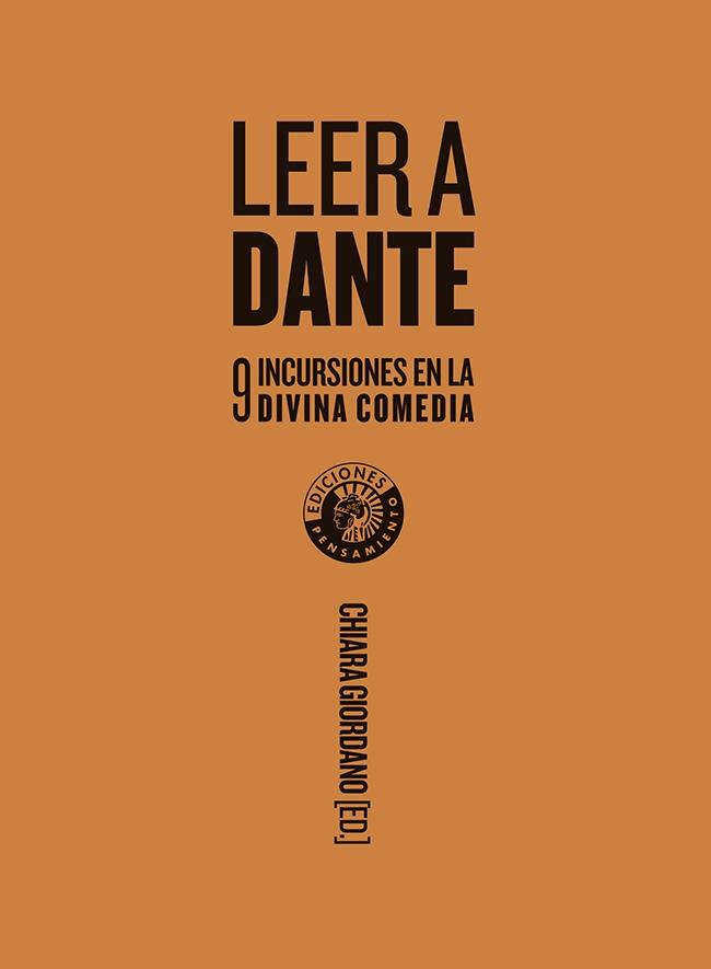 LEER A DANTE "NUEVE INCURSIONES EN LA DIVINA COMEDIA"