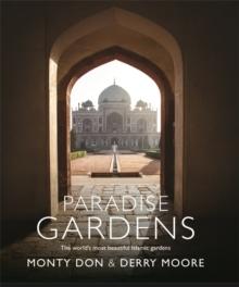 PARADISE GARDENS : THE WORLD'S MOST BEAUTIFUL ISLAMIC GARDENS.