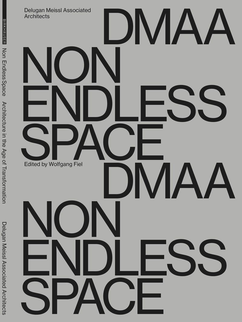 DMAA: DELUGAN MEISSL ASSOCIATED ARCHITECTS. NON ENDLESS SPACE. 