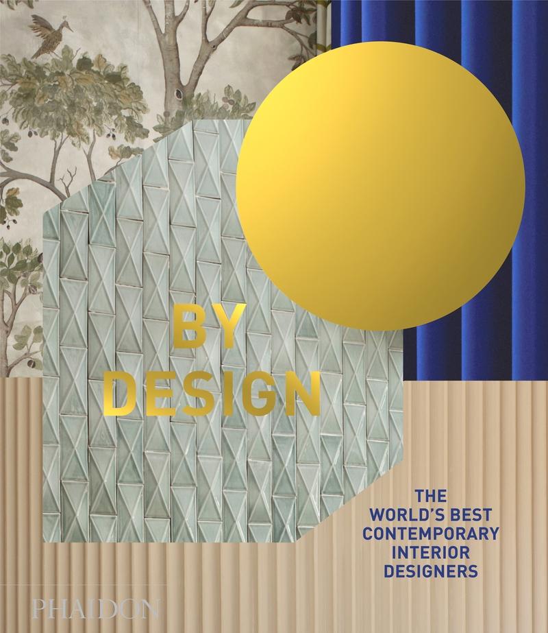 BY DESIGN "THE WORLD S BEST CONTEMPORARY INTERIOR DESIGNERS"