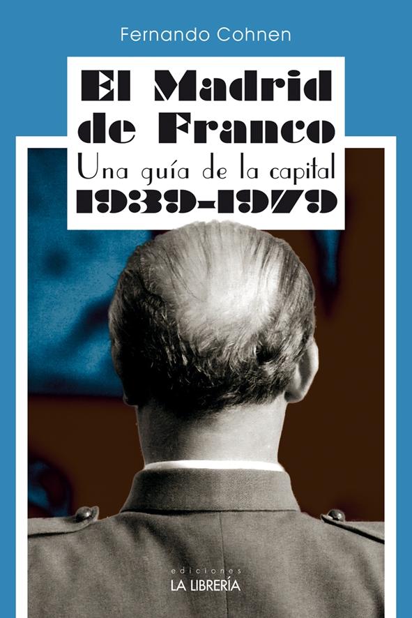 MADRID DE FRANCO, EL "UNA GUIA DE LA CAPITAL 1939-1979"
