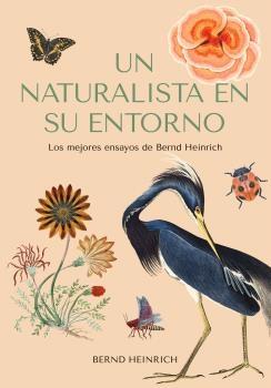 NATURALISTA EN SU ENTORNO, UN "LOS MEJORES ENSAYOS DE BERND HEINRICH"