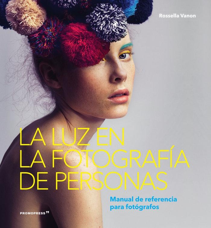 LUZ EN LA FOTOGRAFIA DE LAS PERSONAS, LA "MANUAL DE REFERENCIA PARA FOTÓGRAFOS."