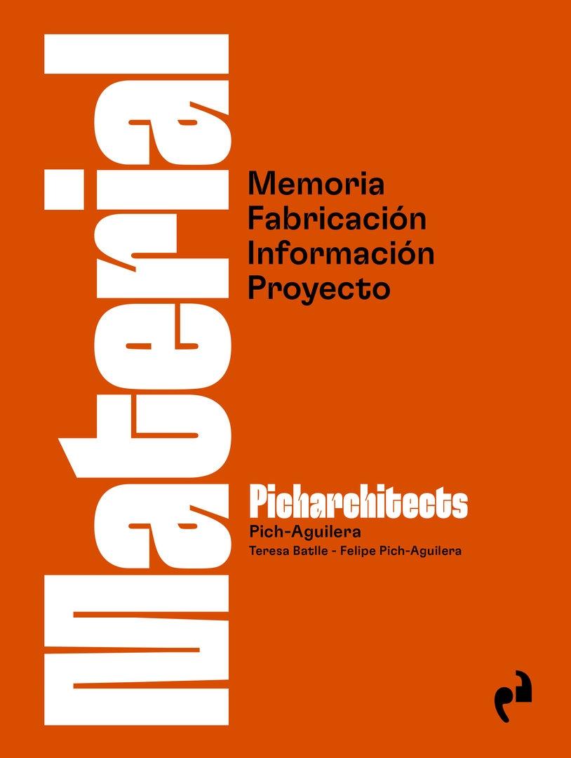 MATERIAL - PICHARCHITECTS "MEMORIA, FABRICACIÓN, INFORMACIÓN, PROYECTO"