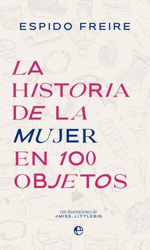 HISTORIA DE LA MUJER EN 100 OBJETOS, LA . 