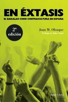 EN ÉXTASIS. 2º EDICIÓN. "EL BAKALAO COMO CONTRACULTURA EN ESPAÑA". 