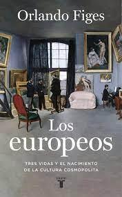 EUROPEOS, LOS. TRES VIDAS Y EL NACIMIENTO DE LA CULTURA COSMOPOLITA