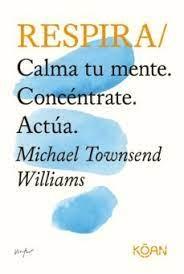 RESPIRA "CALMA TU MENTE. CONCENTRATE. ACTUA"