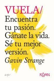 VUELA "ENCUENTRA TU PASION. GANATE LA VIDA. SE TU MEJOR VERSION"