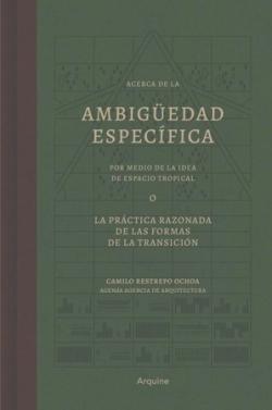 ACERCA DE LA AMBIGUEDAD ESPECIFICA POR MEDIO DE LA IDEA DE ESPACIO TROPICAL "O LA PRACTICA RAZONADA DE LAS FORMAS DE LA TRANSICION".