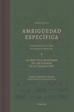 ACERCA DE LA AMBIGUEDAD ESPECIFICA POR MEDIO DE LA IDEA DE ESPACIO TROPICAL "O LA PRACTICA RAZONADA DE LAS FORMAS DE LA TRANSICION"