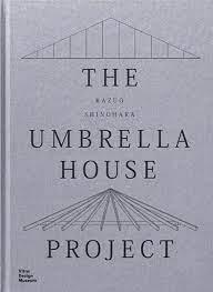 SHINOHARA: KAZUO SHINOHARA. THE UMBRELLA HOUSE PROJECT.