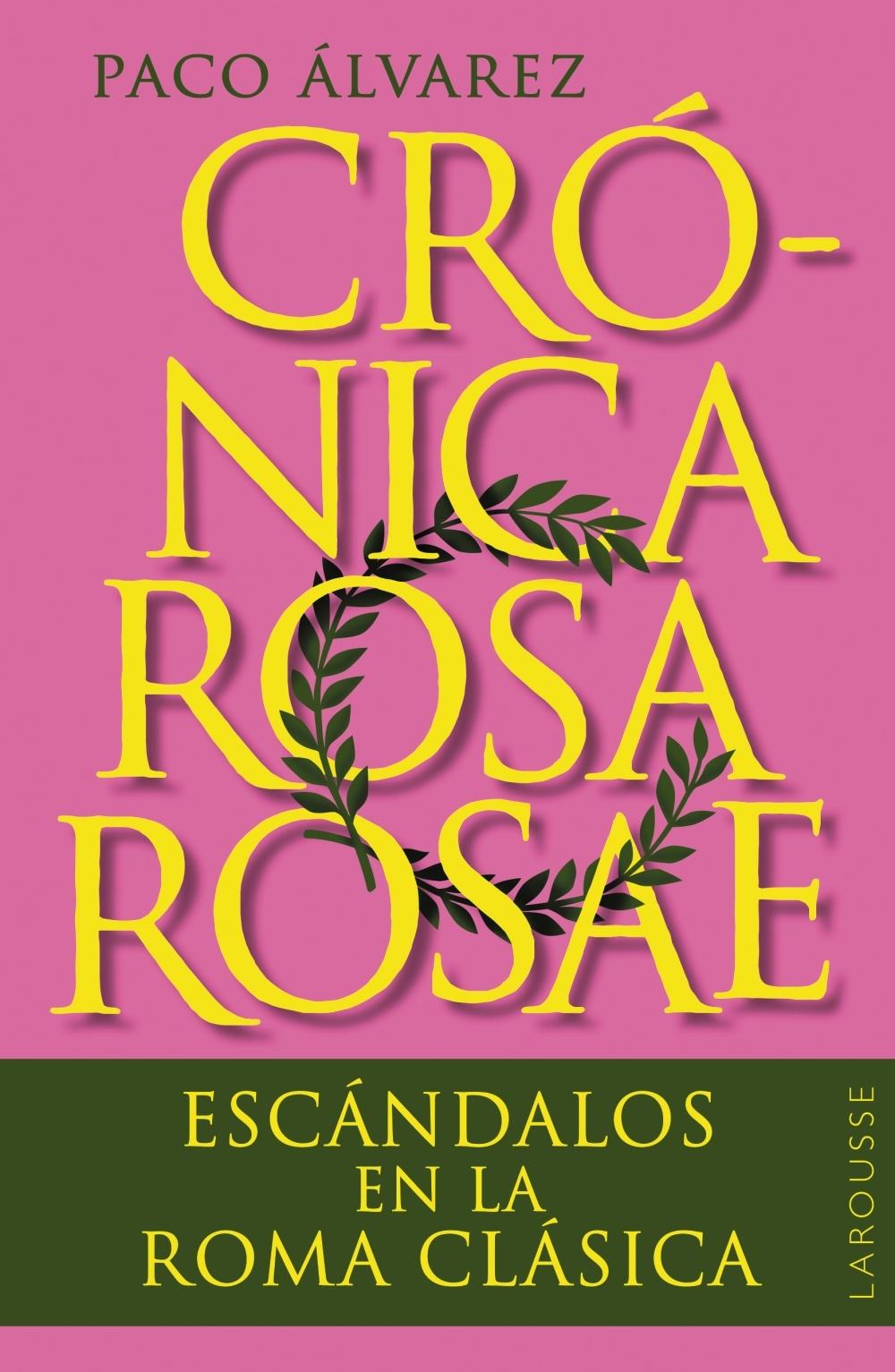 CRÓNICA ROSA ROSAE. "ESCÁNDALOS EN LA ROMA CLÁSICA"