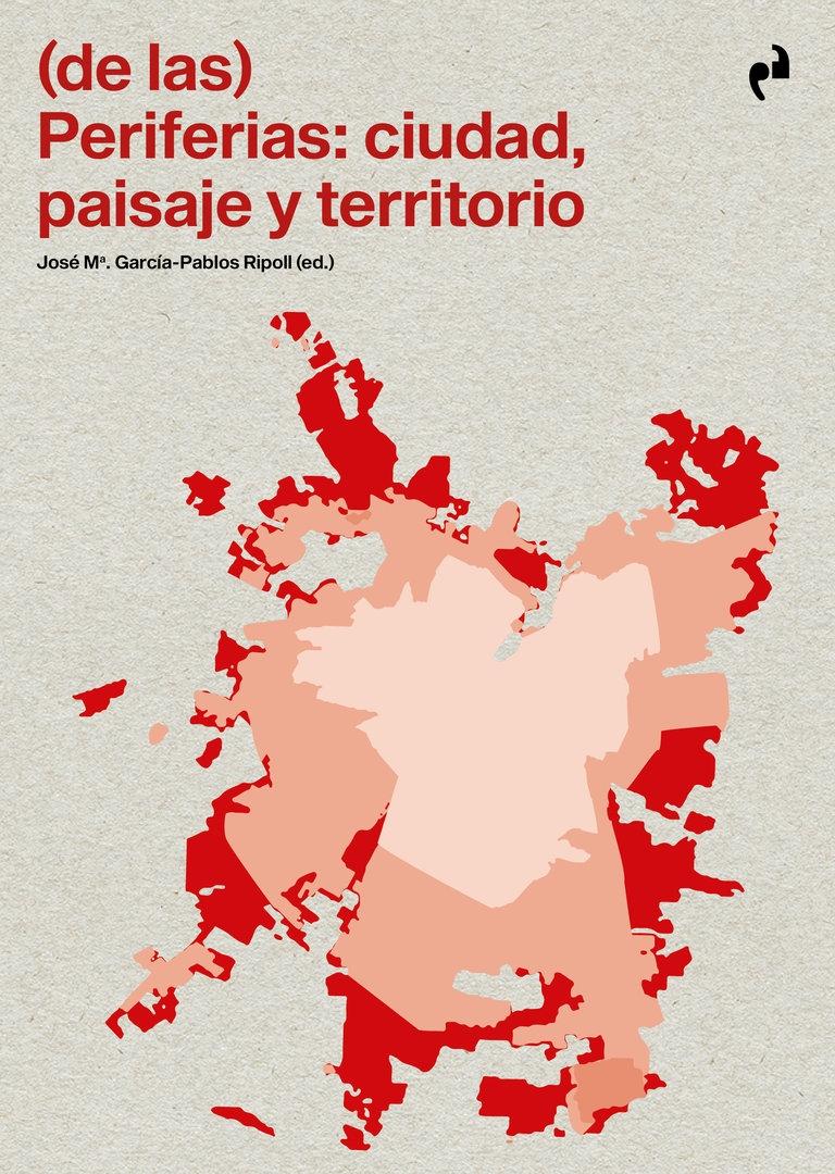 (DE LAS) PERIFERIAS: CIUDAD, PAISAJE Y TERRITORIO. 