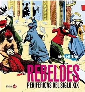 REBELDES PERIFERICAS DEL SIGLO XIX (ED. ACTUALIZADA). 