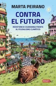 CONTRA EL FUTURO "RESISTENCIA CIUDADANA FRENTE AL FEUDALISMO CLIMÁTICO"