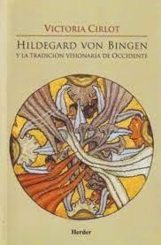 HILDEGARD VON BINGEN Y LA TRADICION VISIONARIA DE OCCIDENTE. 