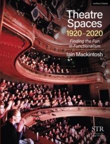 THEATRE SPACES 1920-2020 "FINDING THE FUN IN FUNCTIONALISM"