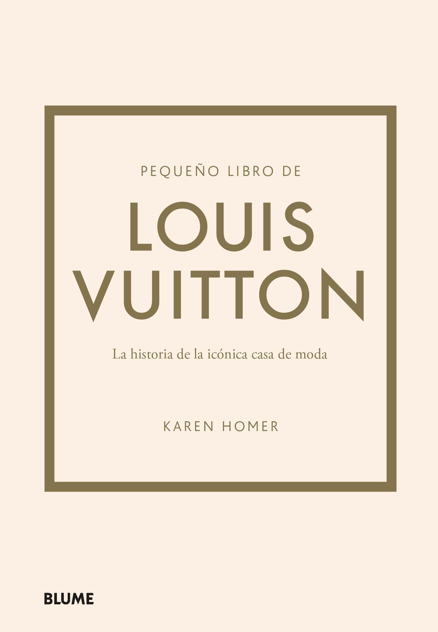 PEQUEÑO LIBRO DE LOUIS VUITTON. "HISTORIA DE LA ICÓNICA CASA DE MODA"