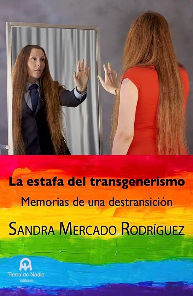 ESTAFA DEL TRANSGENERISMO, LA "MEMORIAS DE UNA DESTRANSICIÓN"