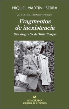 FRAGMENTOS DE INEXISTENCIA "UNA BIOGRAFIA DE TOM SHARPE"